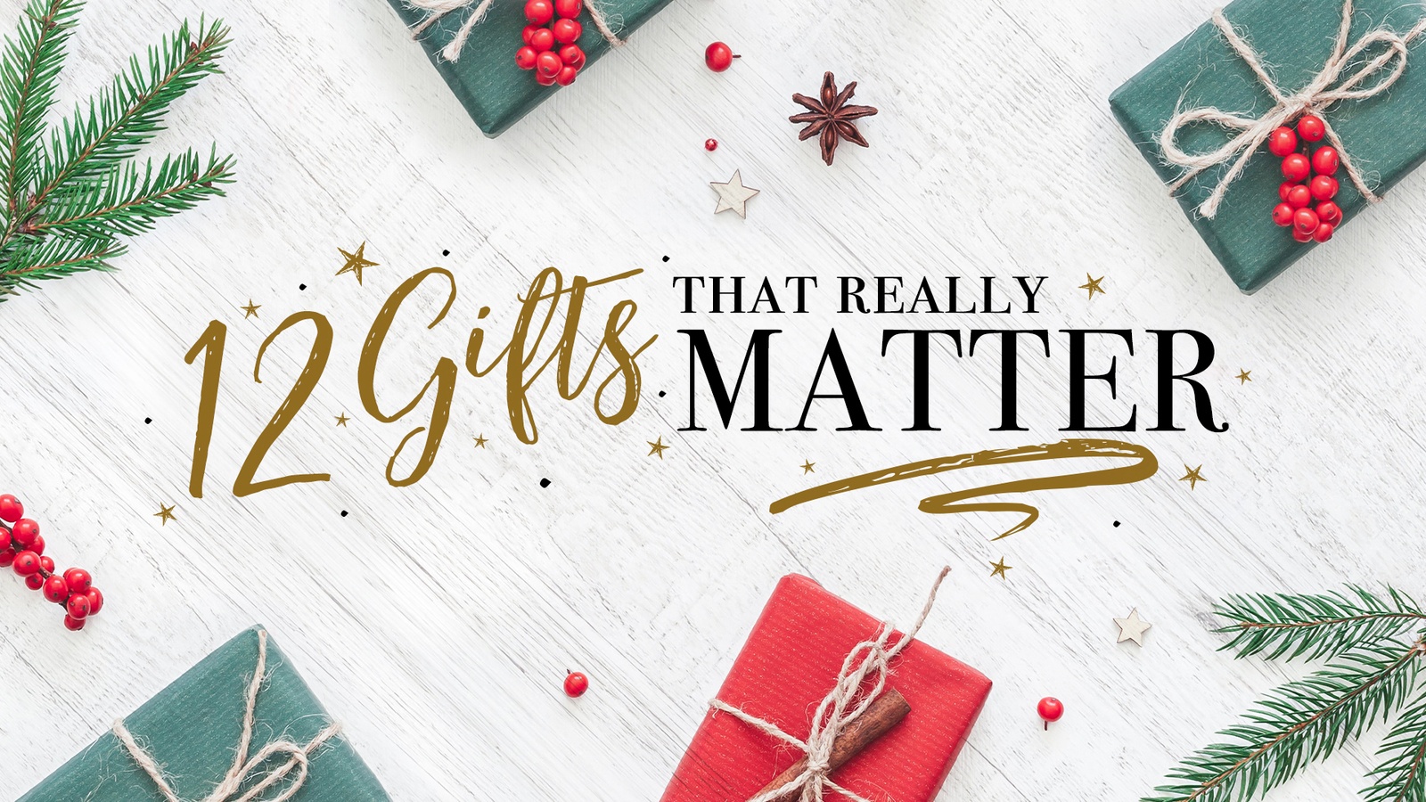 12 Gifts That Really Matter