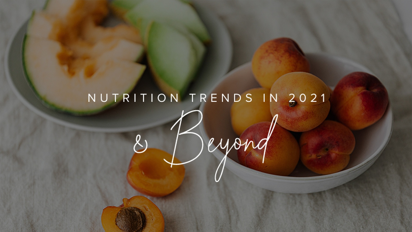 Nutrition Trends in 2021 & Beyond