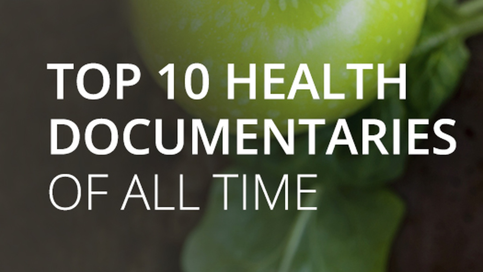 Top 10 Health Documentaries Of All Time