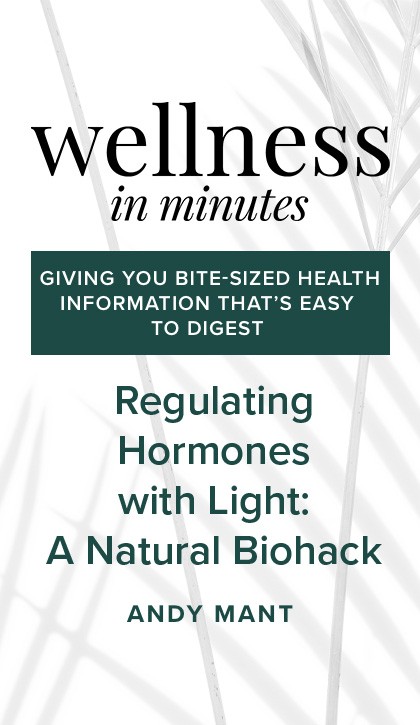 Wellness in Minutes: Regulating Hormones with Light: A Natural Biohack 