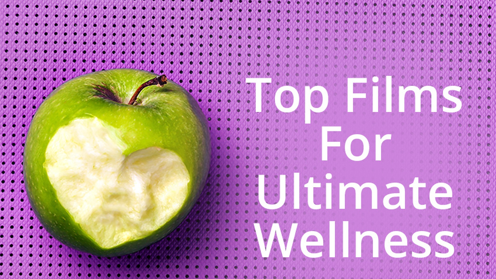 Top Films For Ultimate Wellness