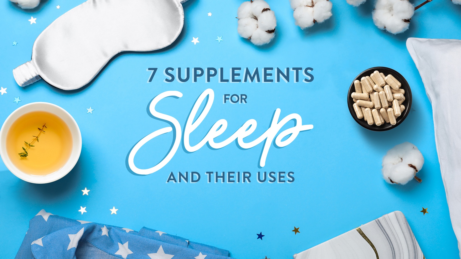 7 Natural Supplements for Sleep and Their Uses