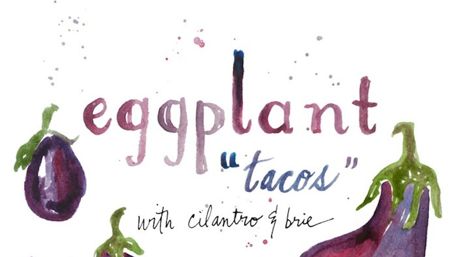 Eggplant Tacos With Cilantro & Brie (Recipe)