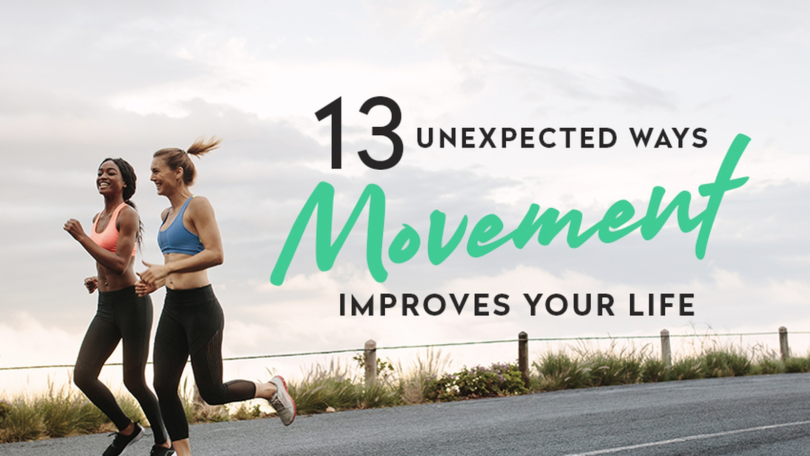 13 Unexpected Ways Movement Improves Your Life