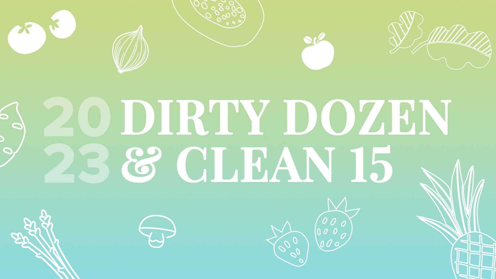 New Report: 2023 Dirty Dozen & Clean 15
