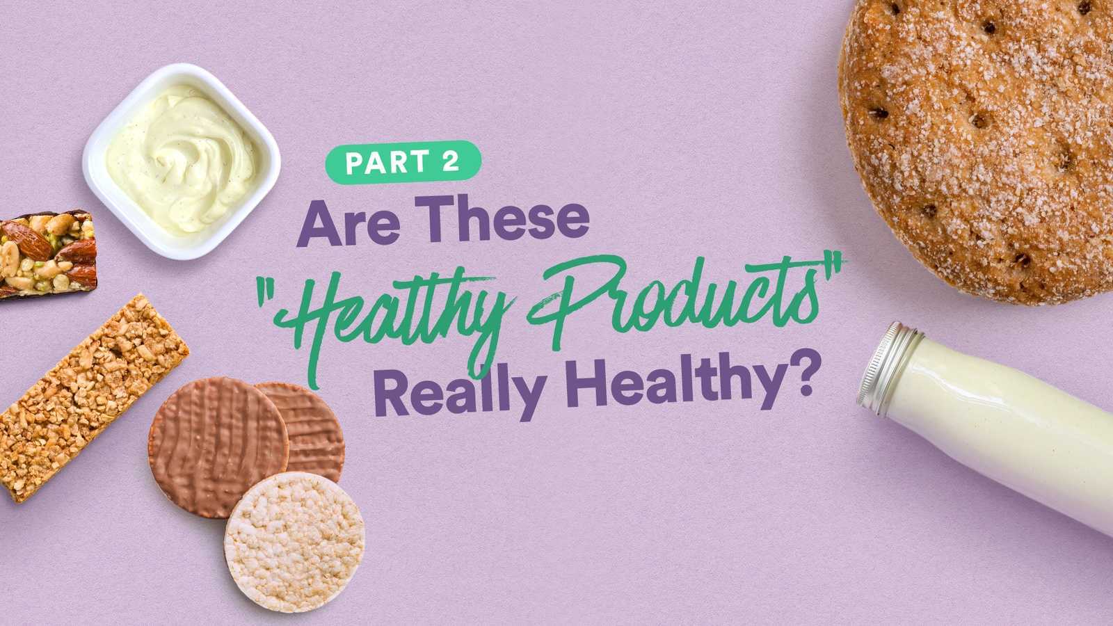 Part 2: Are These "Healthy Products" Really Healthy?