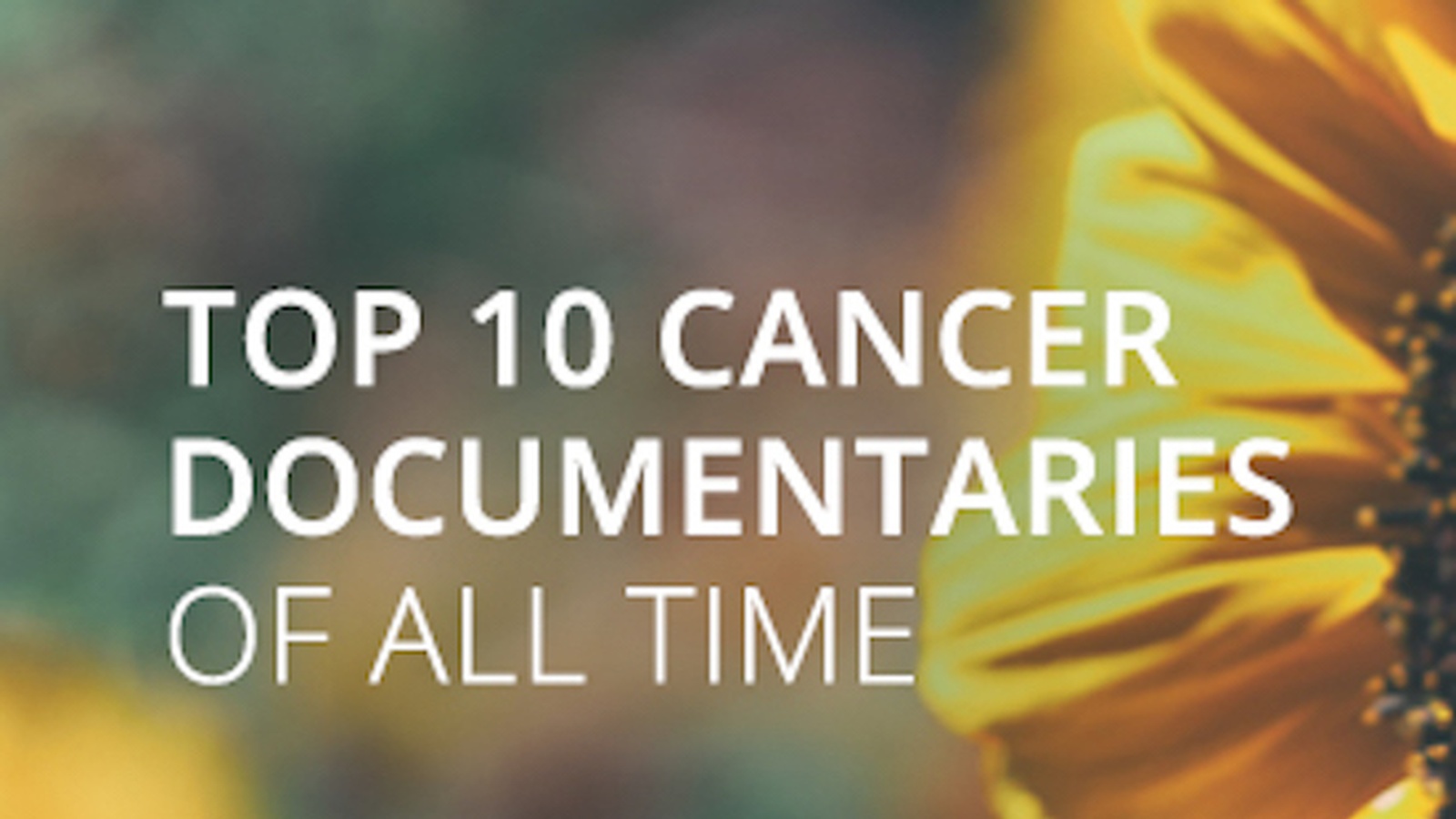 Top 10 Cancer Documentaries Of All Time
