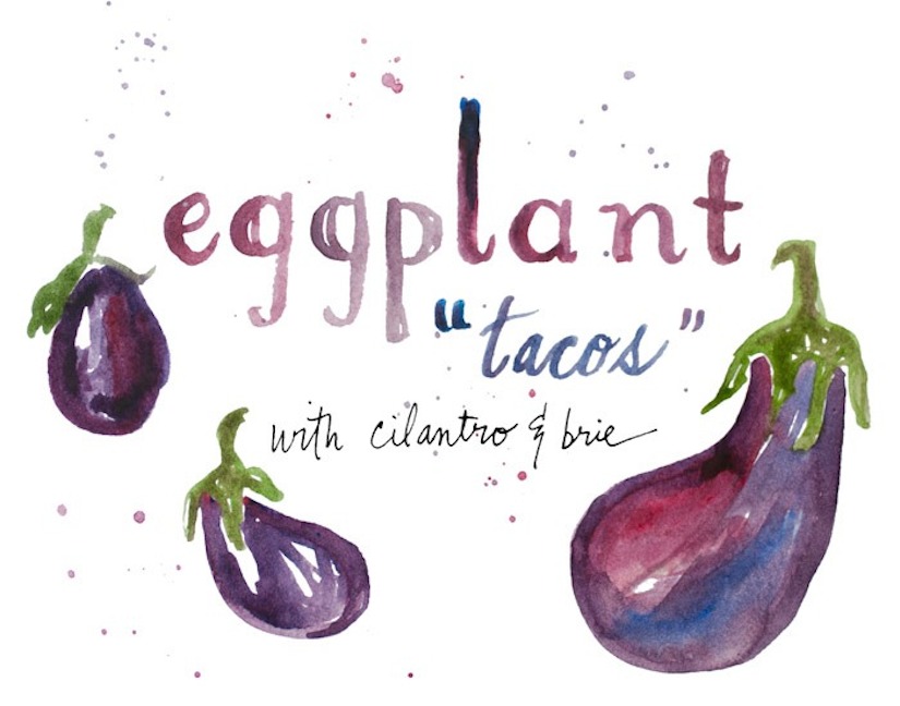 Eggplant Tacos With Cilantro & Brie (Recipe)