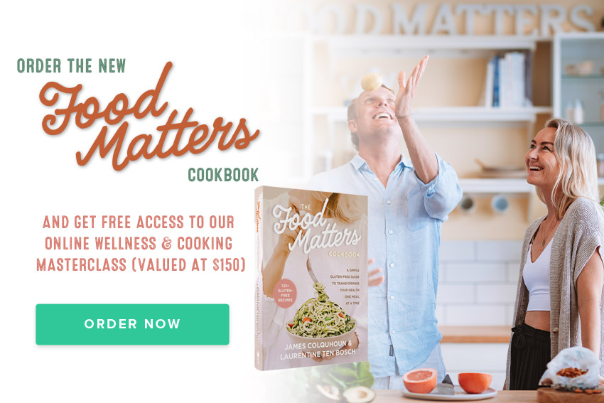 Order the new Food Matters Cookbook and get free access to our online wellness & cooking masterclass (valued at $150)