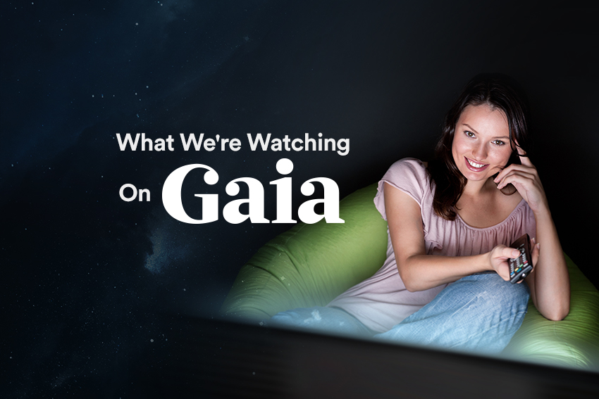 What We're Watching on Gaia FOOD MATTERS®