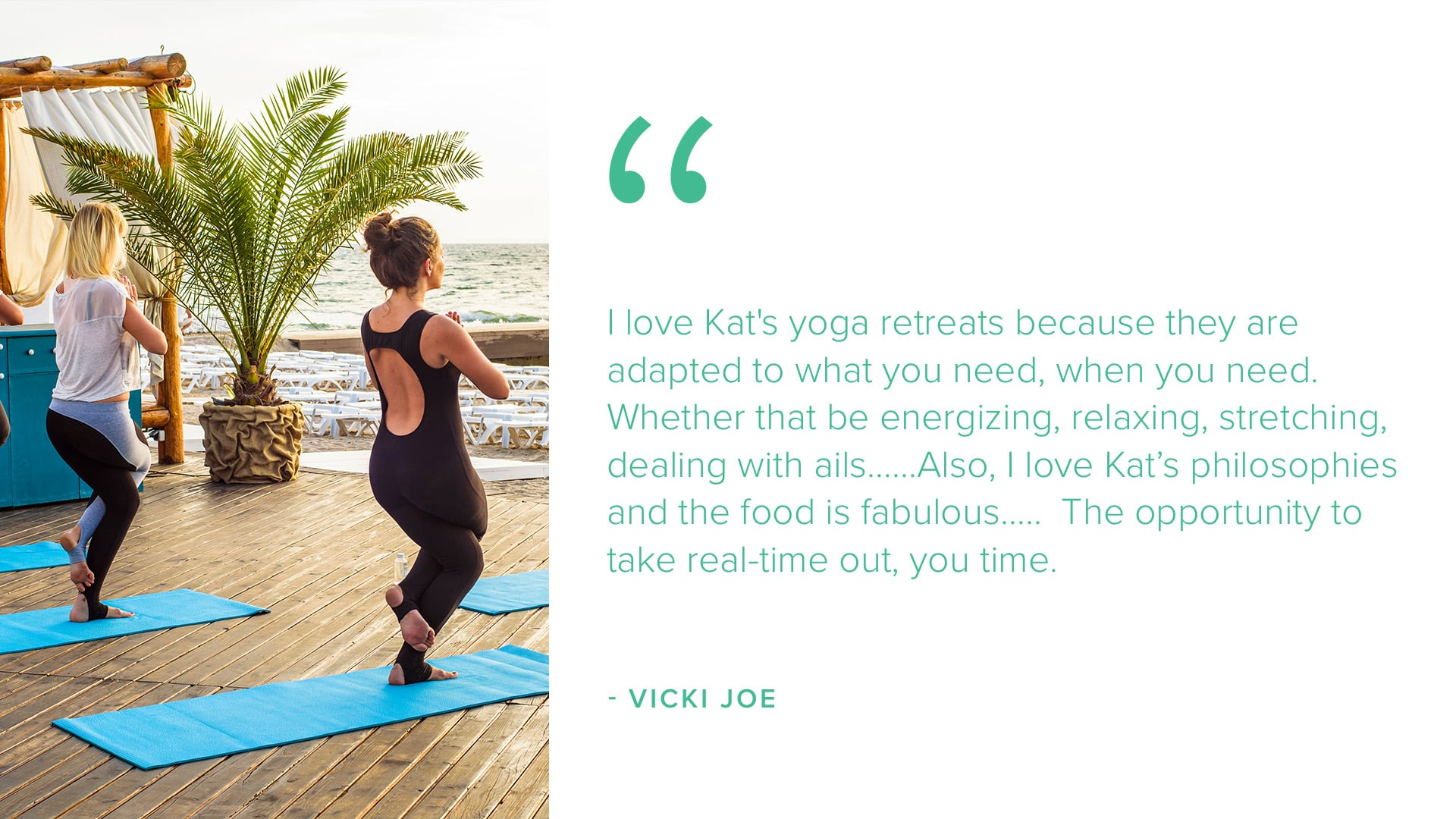 I love Kat's yoga retreats because they are adapted to what you need, when you need.