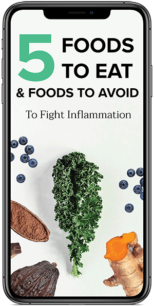 FREE DOWNLOAD - 5 Foods to Eat & 5 Foods to Avoid to Fight Inflammation