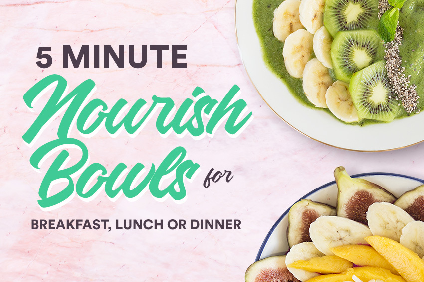 5 Minute Nourish Bowls for Breakfast, Lunch or Dinner
 | FOOD MATTERS®