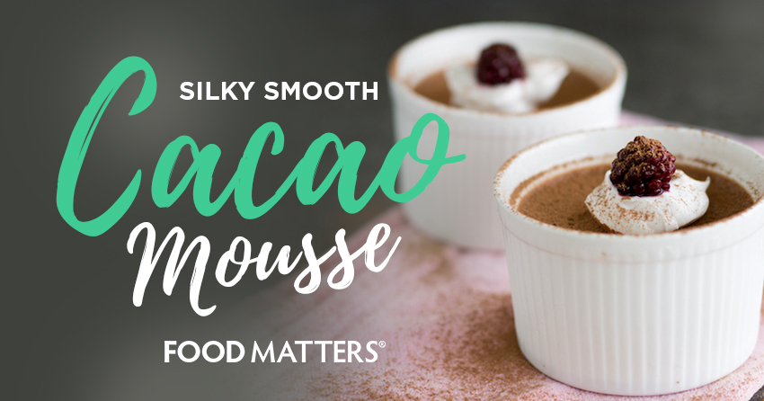 Silky Smooth Cacao Mousse | FOOD MATTERS®